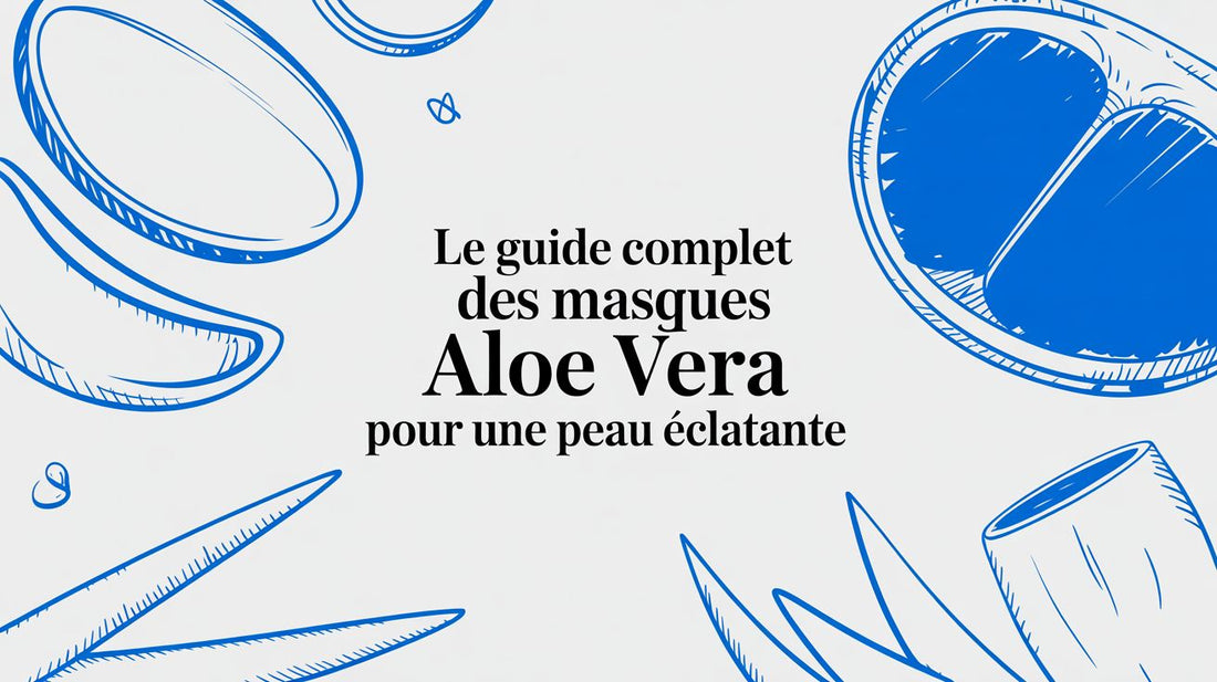 Le guide complet des masques aloe vera pour une peau éclatante