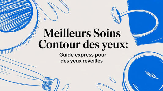 Meilleurs soins contour des yeux: guide express pour des yeux réveillés