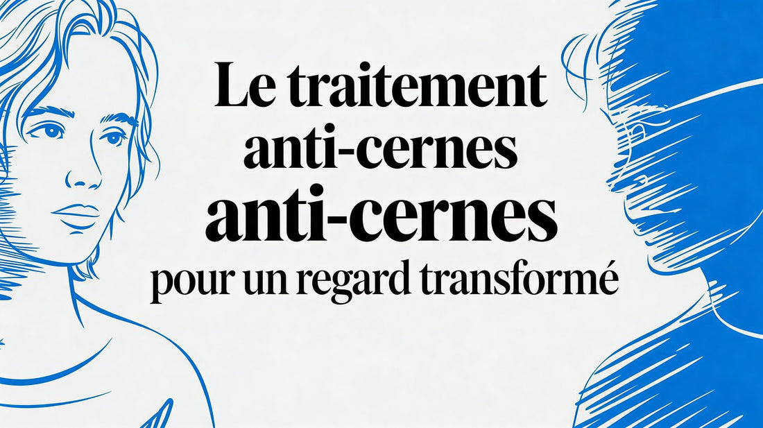 Le traitement anti cernes efficace pour un regard transformé