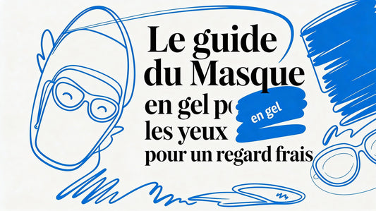 Le guide du masque pour les yeux en gel pour un regard frais