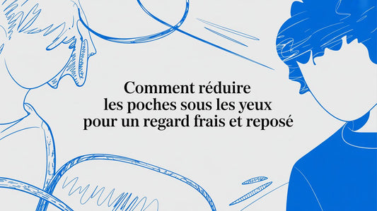 Comment réduire les poches sous les yeux pour un regard frais et reposé