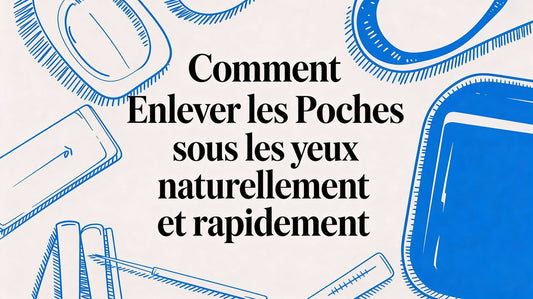 Comment enlever poche sous les yeux naturellement et rapidement